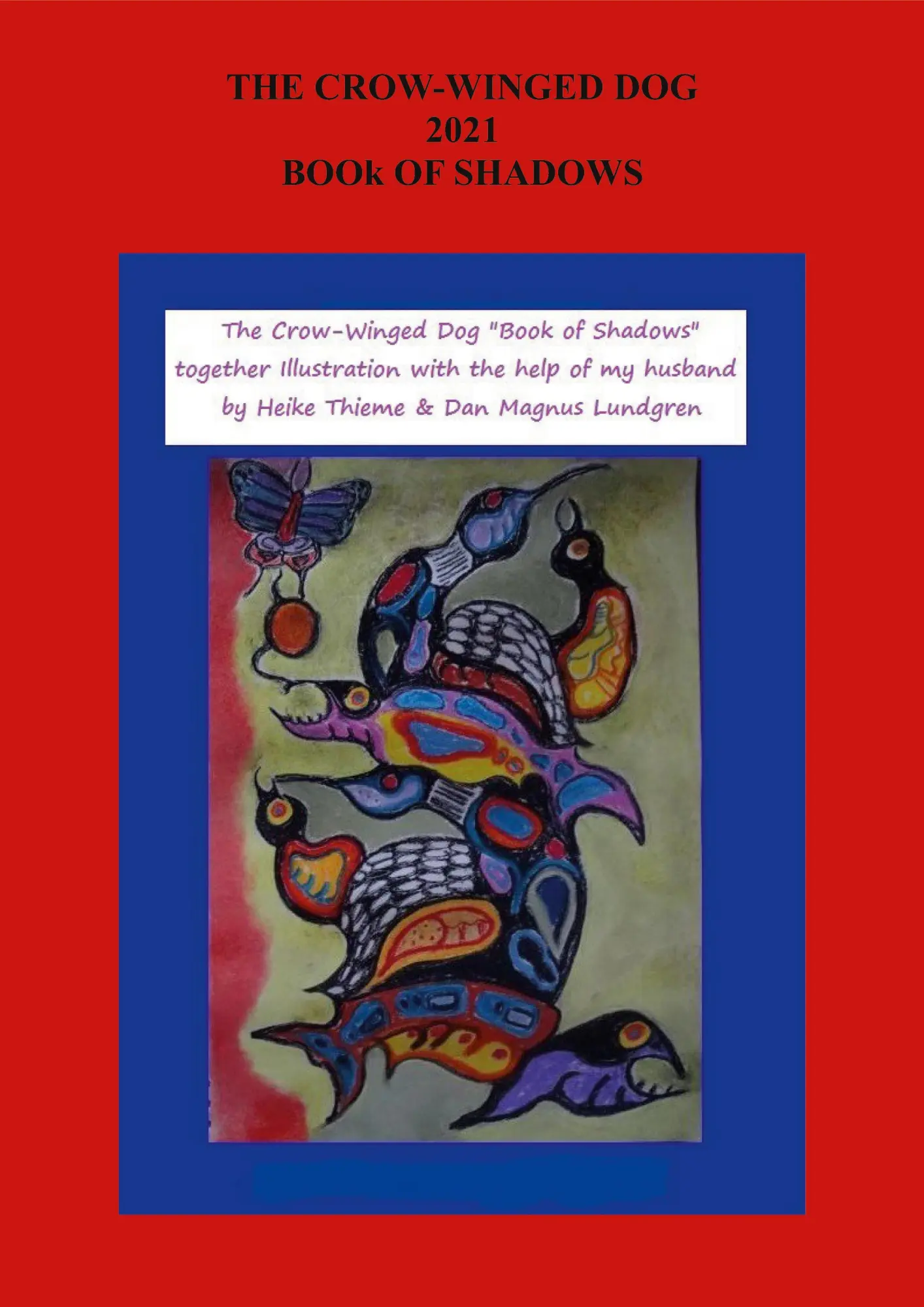 The Crow-Winged Dog Book of Shadows: to my husband Dan Magnus Lundgren ! (Book of Shadow - Book of Mirrors - Every Child matters !)