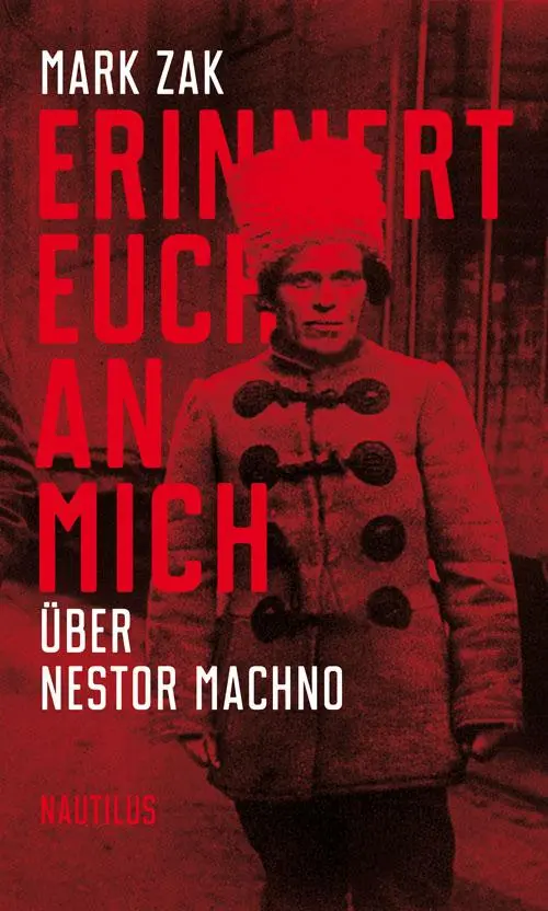 Cover: 9783960540854 | Erinnert euch an mich. Über Nestor Machno | Mark Zak | Taschenbuch