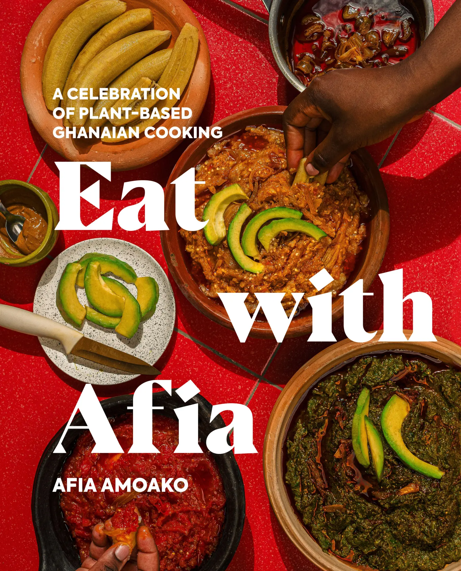Cover: 9780593850954 | Eat with Afia | A Celebration of Plant-Based Ghanaian Cooking | Amoako