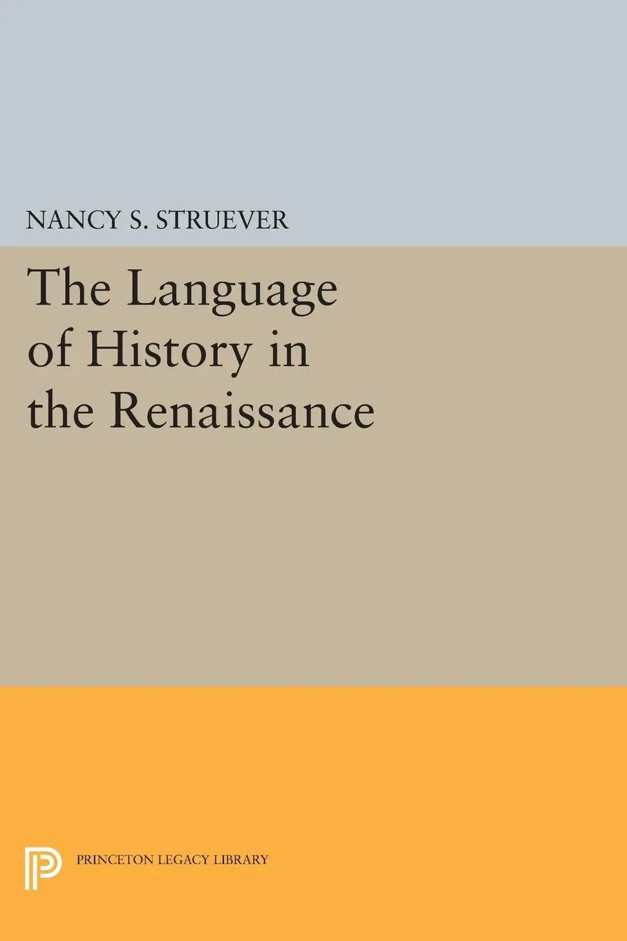 Cover: 9780691620954 | The Language of History in the Renaissance | Nancy S. Struever | Buch