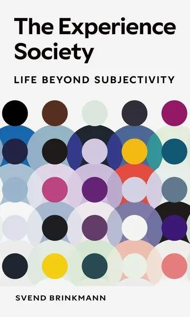 Cover: 9781836390954 | The Experience Society | Life beyond Subjectivity | Svend Brinkmann