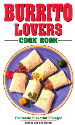 Cover: 9781885590954 | Burrito Lovers Cookbook: Fantastic Flavorful Fillings! | Publishers