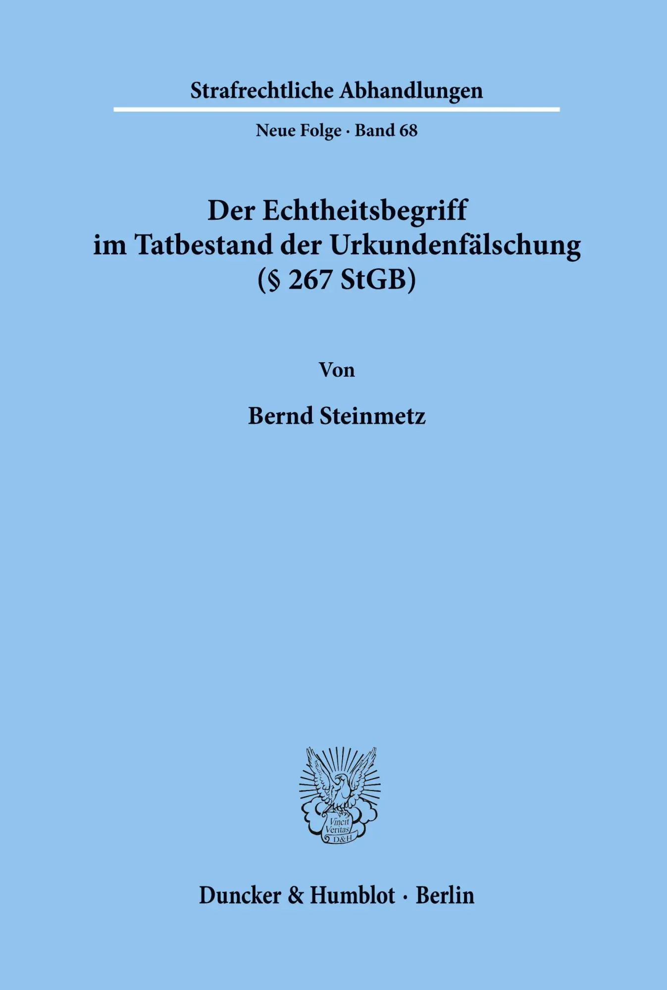 Cover: 9783428070954 | Der Echtheitsbegriff im Tatbestand der Urkundenfälschung (§ 267 StGB).