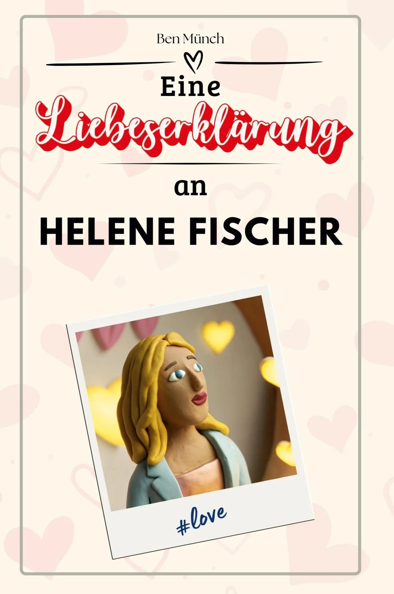 Cover: 9783759171054 | Eine Liebeserklärung an Helene Fischer | Ben Münch | Taschenbuch