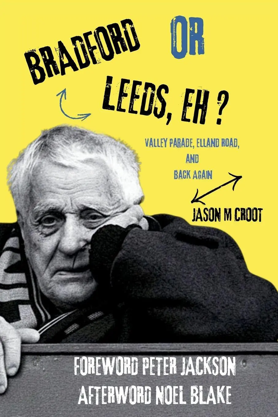Cover: 9781068791154 | BRADFORD OR LEEDS, EH? | Valley Parade, Elland Road, and Back Again