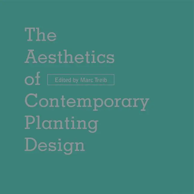 Cover: 9781954081154 | The Aesthetics of Contemporary Planting Design | Marc Treib | Buch