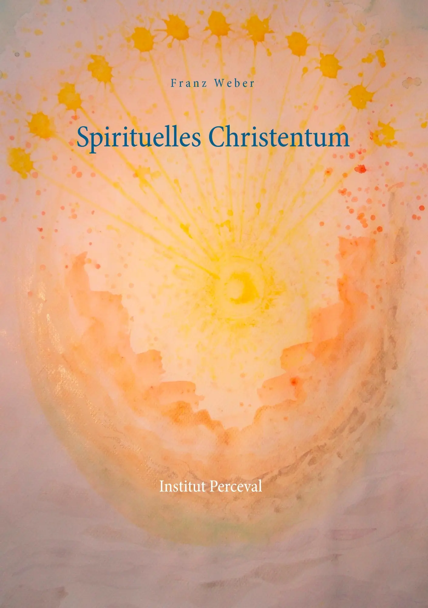 Cover: 9783741241154 | Spirituelles Christentum | Franz Weber | Taschenbuch | 68 S. | Deutsch