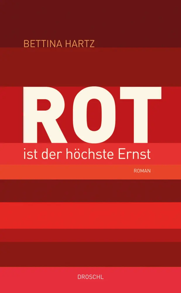 Cover: 9783990591154 | Rot ist der höchste Ernst | Roman | Bettina Hartz | Buch | 296 S.