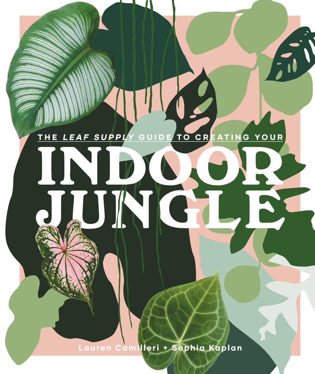 Cover: 9781925811254 | The Leaf Supply Guide to Creating Your Indoor Jungle | Buch | Gebunden