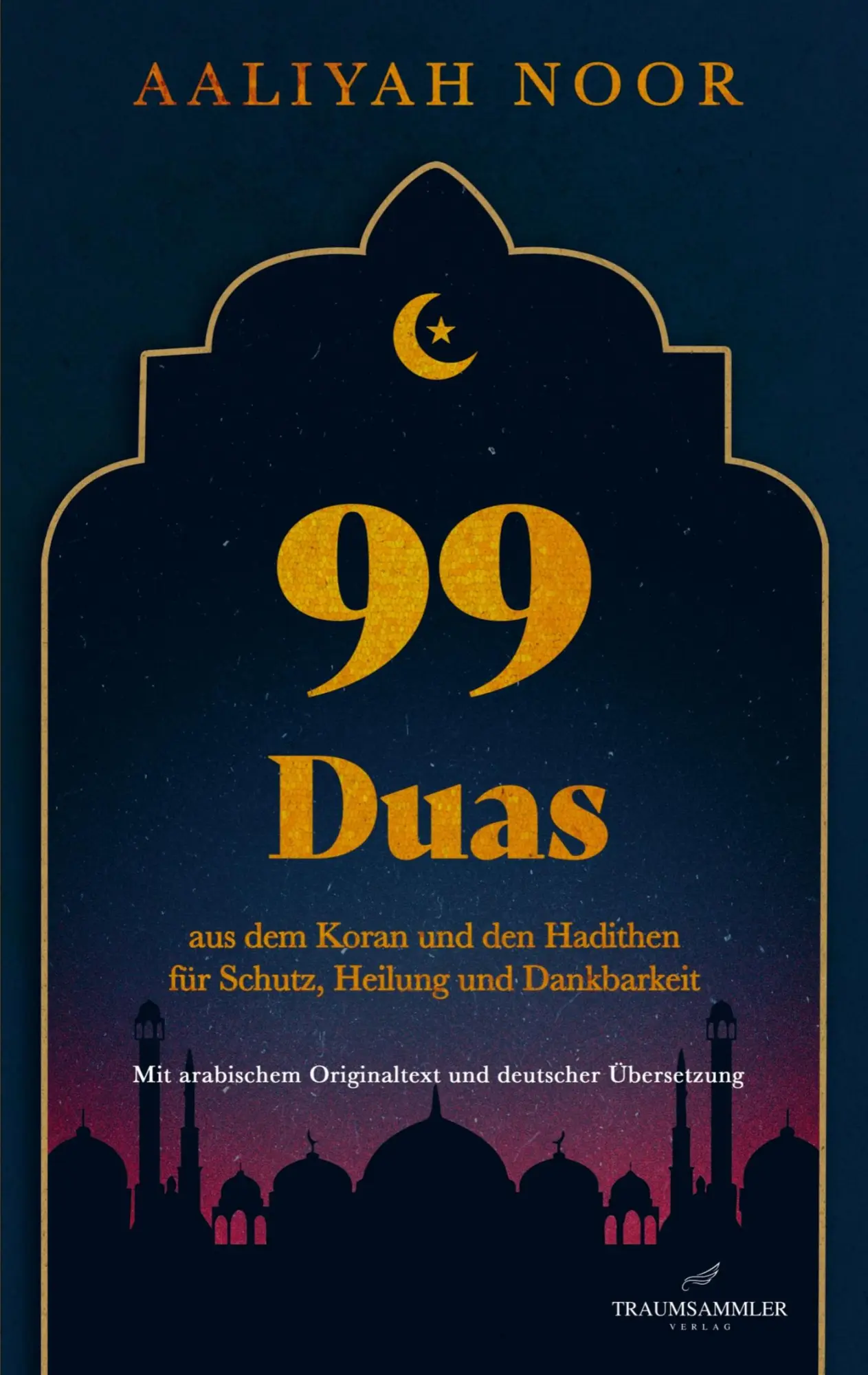 Cover: 9783911821254 | 99 Duas: aus dem Koran und den Hadithen fur Schutz, Heilung und...