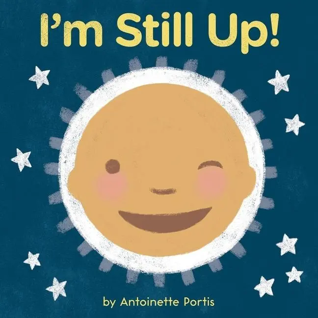 Cover: 9780358181354 | I'm Still Up! | Antoinette Portis | Buch | Papp-Bilderbuch | Englisch