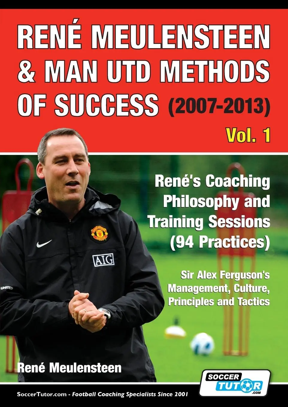 Cover: 9781910491454 | René Meulensteen &amp; Man Utd Methods of Success (2007-2013) - René's...