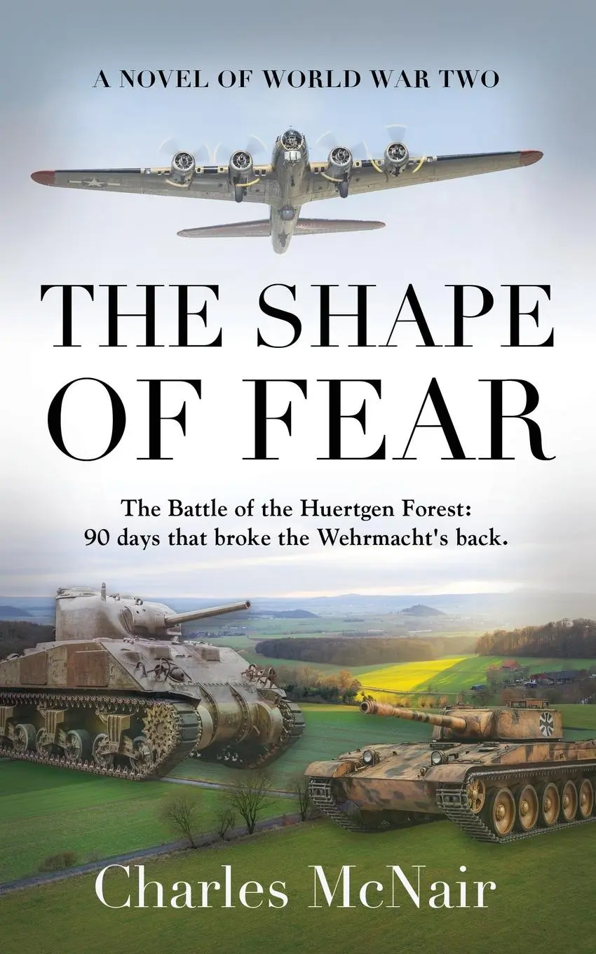Cover: 9781959621454 | The Shape of Fear | A Novel of World War II | M. D. Charles McNair