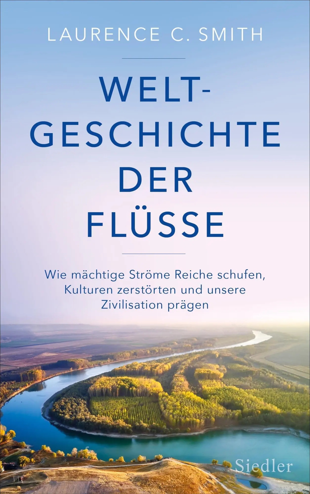 Cover: 9783827501554 | Weltgeschichte der Flüsse | Laurence C. Smith | Buch | 448 S. | 2022 Cover: 9783827501554 | Weltgeschichte der Flüsse | Laurence C. Smith | Buch | 448 S. | 2022