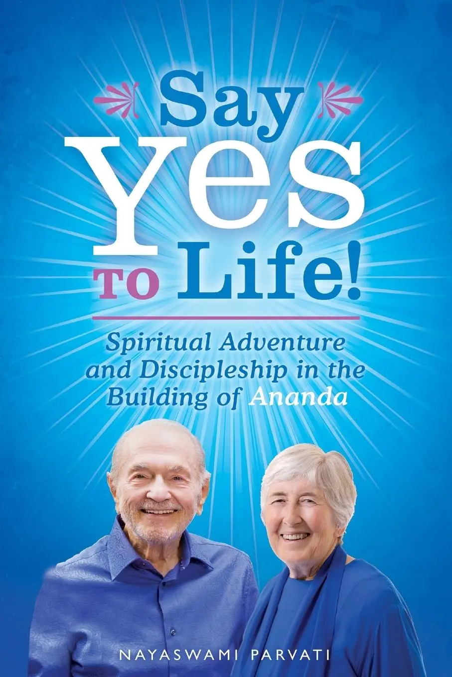 Cover: 9781565891654 | Say Yes to Life! | Nayaswami Parvati | Taschenbuch | Englisch | 2024