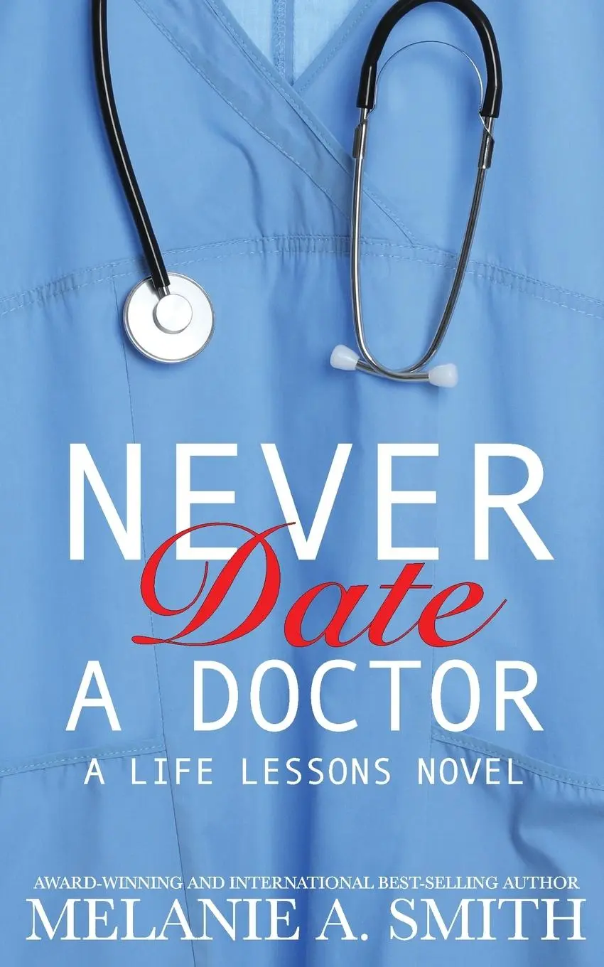 Cover: 9781952121654 | Never Date a Doctor | A Steamy Workplace Romance | Melanie A. Smith