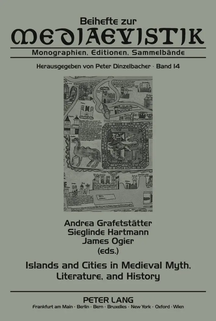 Islands and Cities in Medieval Myth, Literature, and History: Papers Delivered at the International Medieval Congress, University of Leeds, in 2005, 2006, and 2007 (Beihefte zur Mediaevistik)