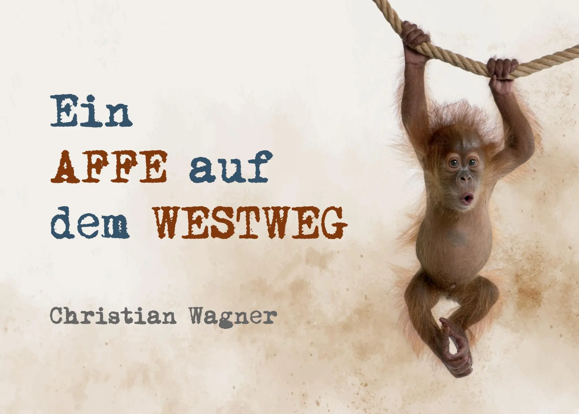 Cover: 9783695761654 | Ein Affe auf dem Westweg | Christian Wagner | Taschenbuch | 170 S.