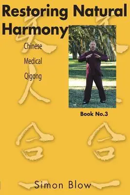 Cover: 9780987341754 | Restoring Natural Harmony | Chinese Medical Qigong | Simon Blow | Buch