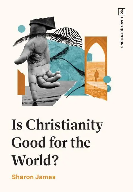 Cover: 9781433591754 | Is Christianity Good for the World? | Sharon James | Taschenbuch