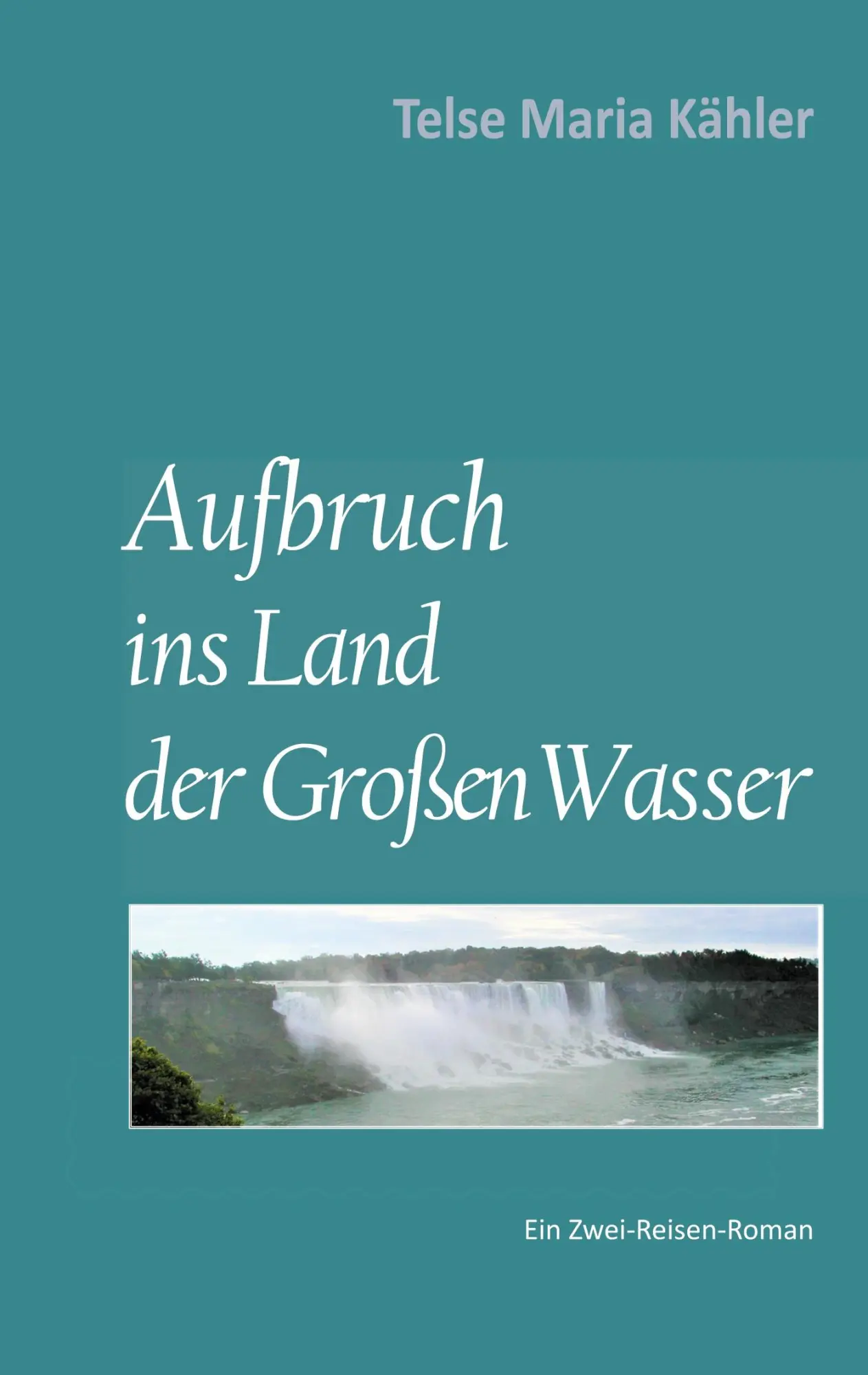 Cover: 9783753461854 | Aufbruch ins Land der Großen Wasser | Telse Maria Kähler | Taschenbuch