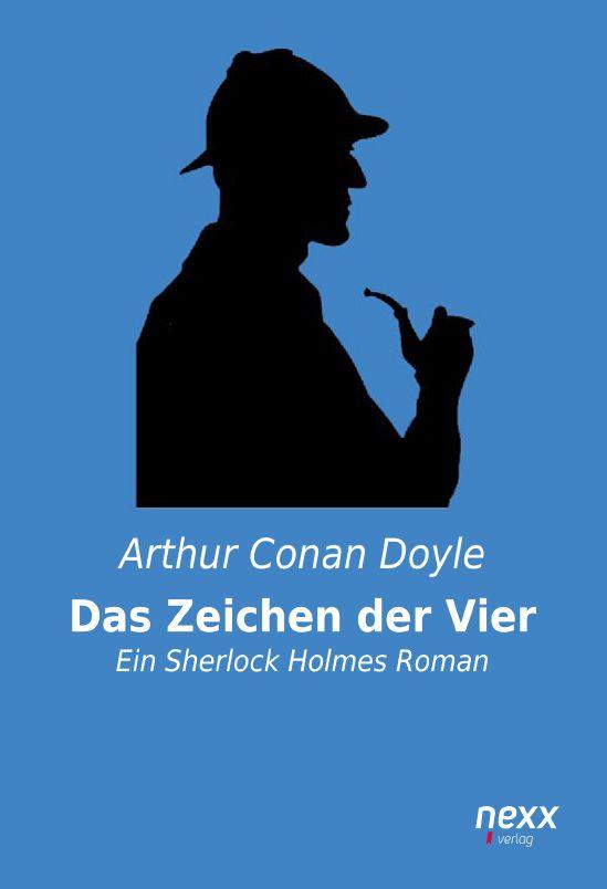 Sherlock Holmes | »Das Zeichen der Vier« und andere Detektivgeschichten | Arthur Conan Doyle | Taschenbuch | Paperback | 120 S. | Deutsch | 2015 | nexx verlag | EAN 9783958701854 - Doyle, Arthur Conan