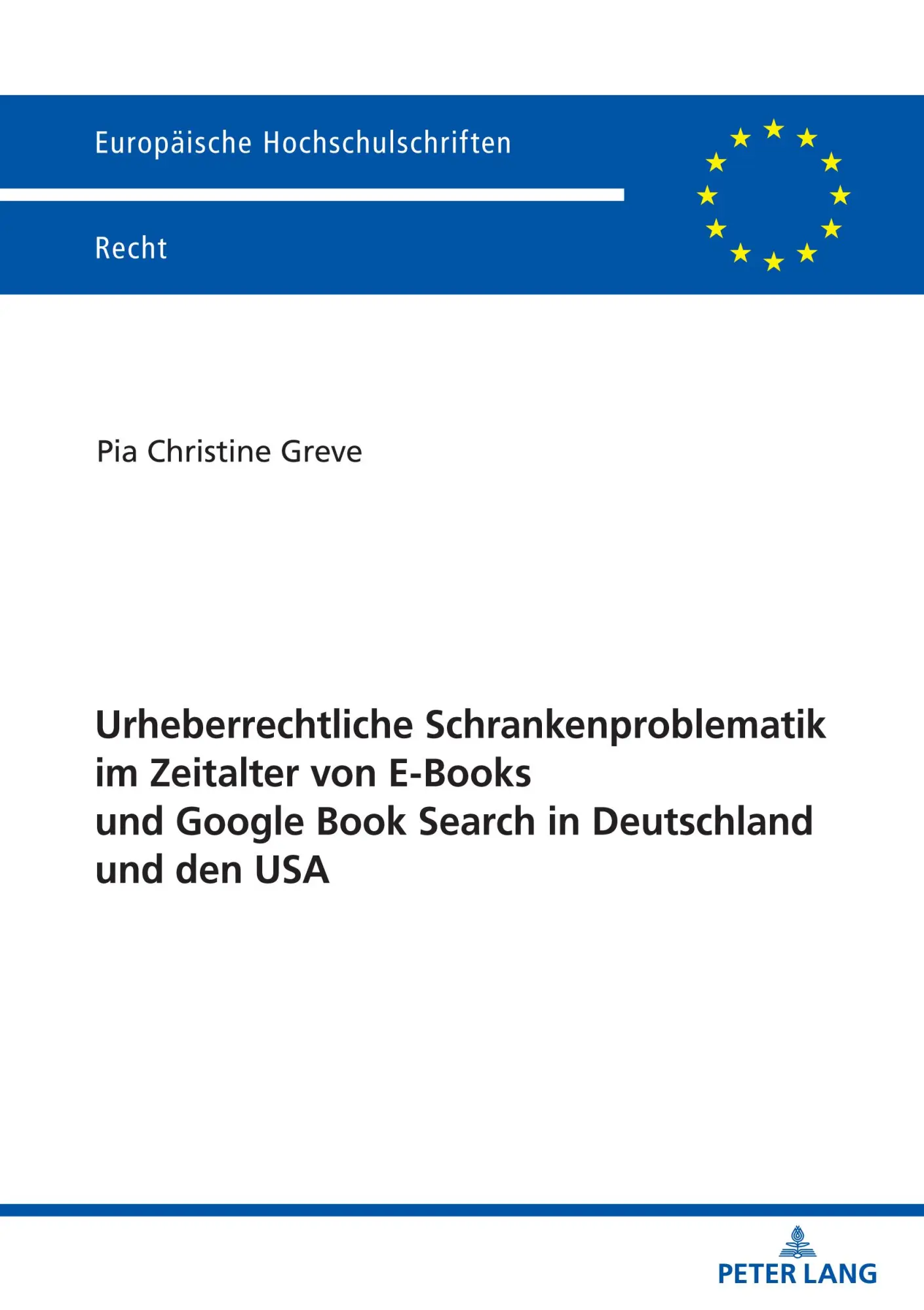 Urheberrechtliche Schrankenproblematik im Zeitalter von E-Books und Google Book Search in Deutschland und den USA (Europäische Hochschulschriften Recht, Band 6190)