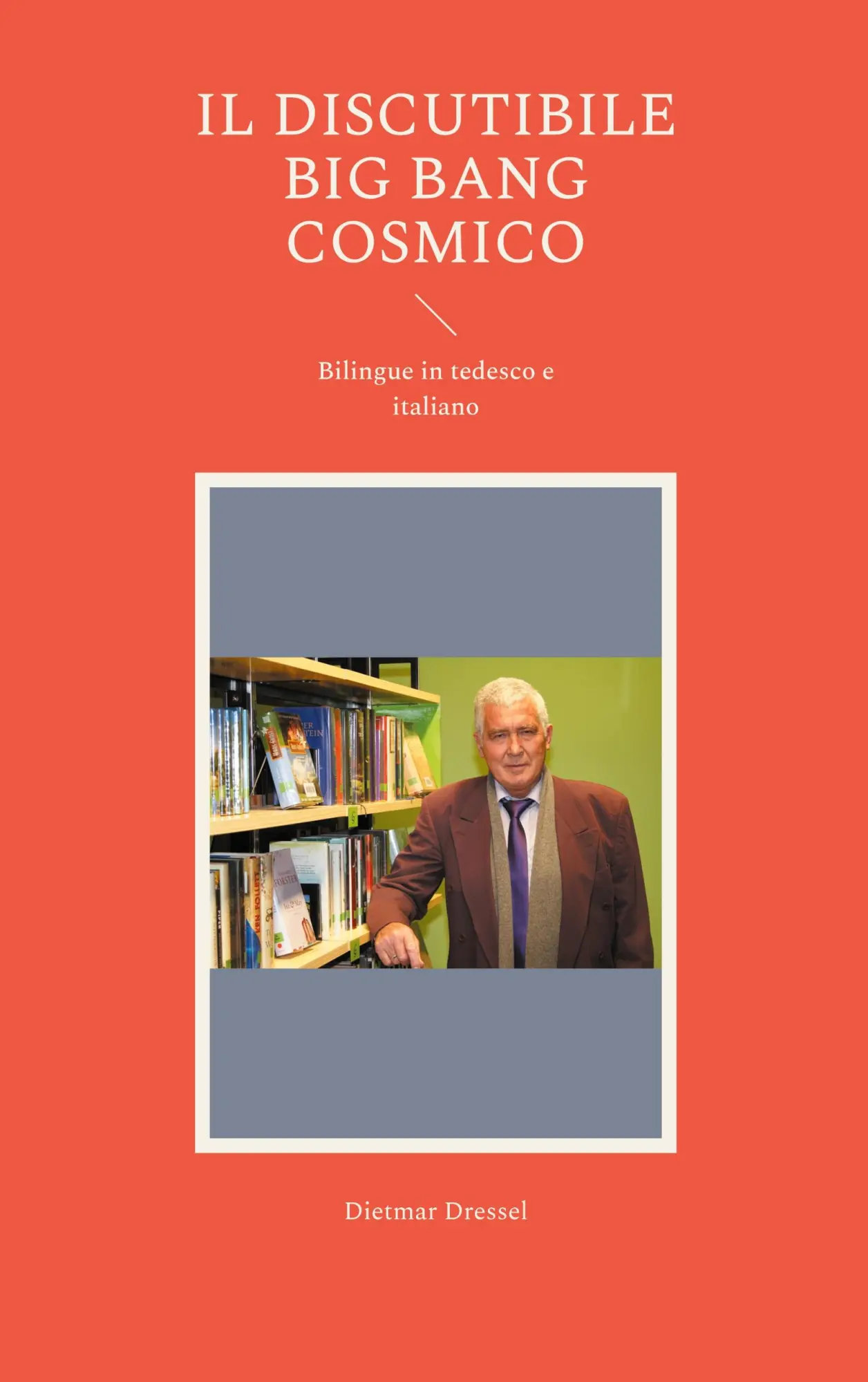 Il discutibile big bang cosmico: Bilingue in tedesco e italiano