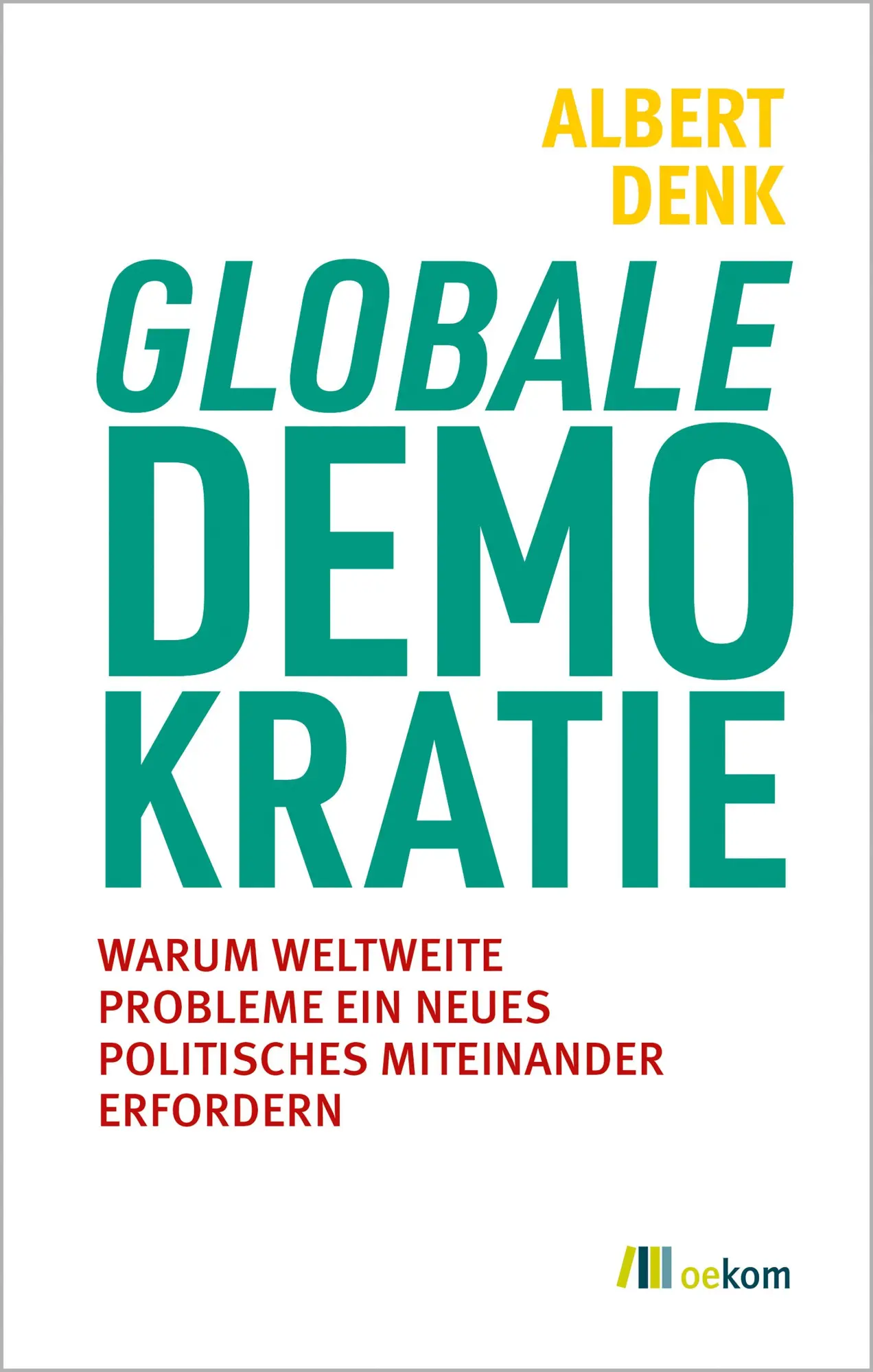 Cover: 9783987261954 | Globale Demokratie | Albert Denk | Taschenbuch | 208 S. | Deutsch
