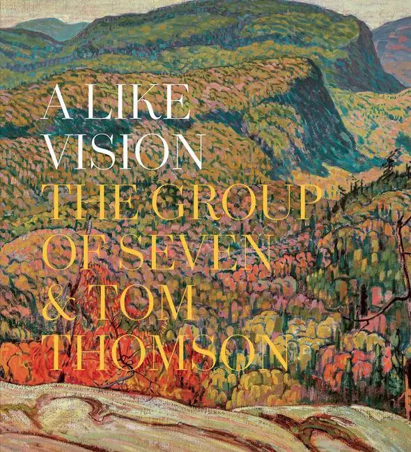 Cover: 9781773102054 | A Like Vision | The Group of Seven and Tom Thomson | Dejardin (u. a.)