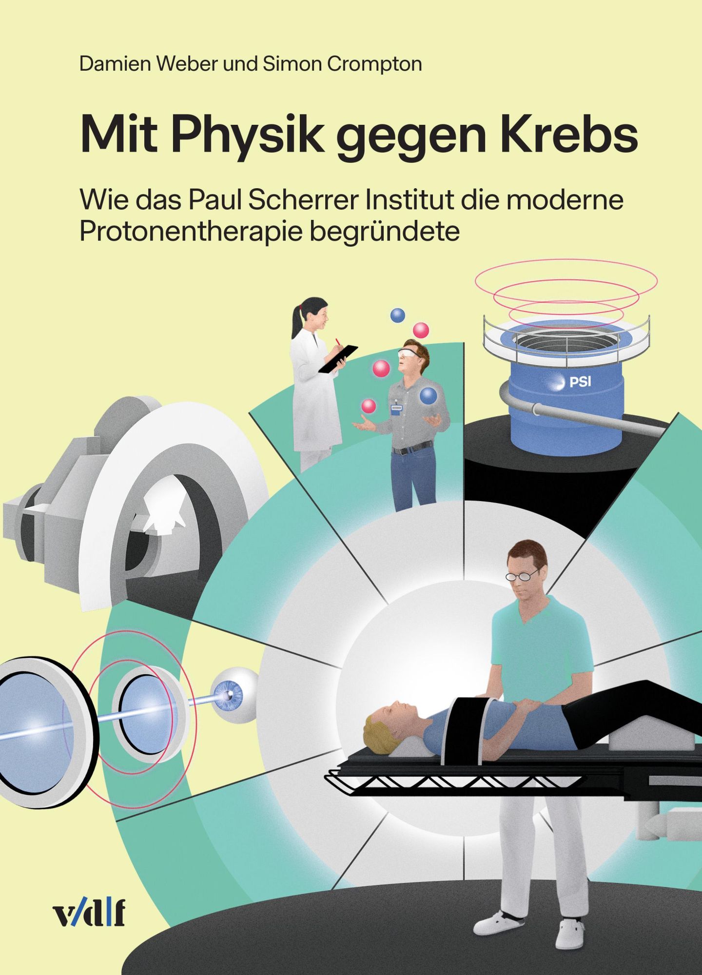 Cover: 9783728142054 | Mit Physik gegen Krebs | Damien Weber (u. a.) | Taschenbuch | 240 S.