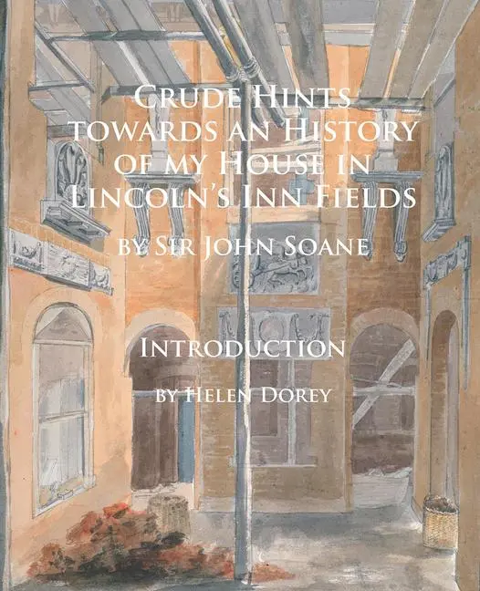 Cover: 9781784912154 | Crude Hints towards an History of my House in Lincoln's Inn Fields