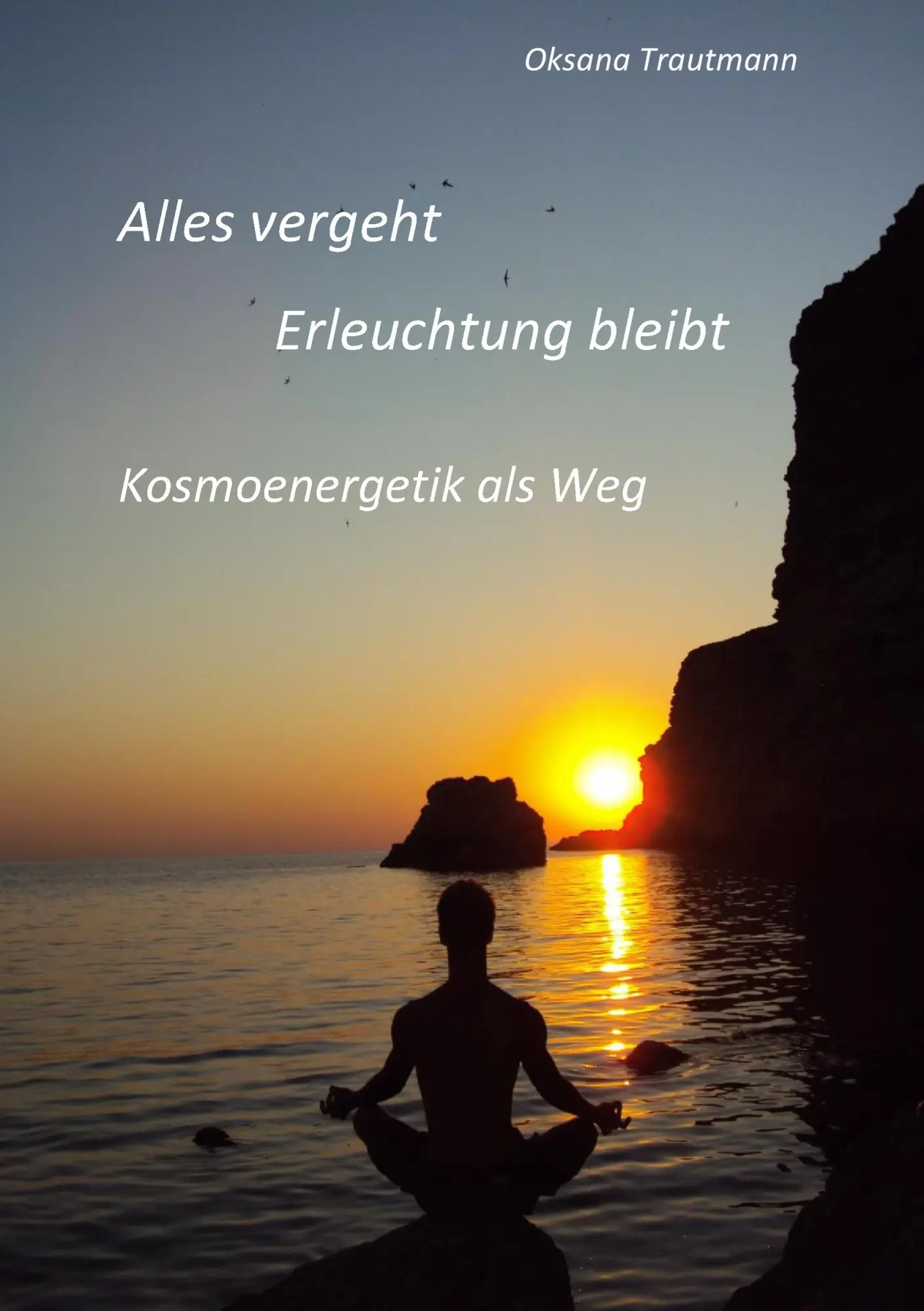 Cover: 9783732232154 | Alles vergeht, Erleuchtung bleibt | Kosmoenergetik als Weg | Trautmann