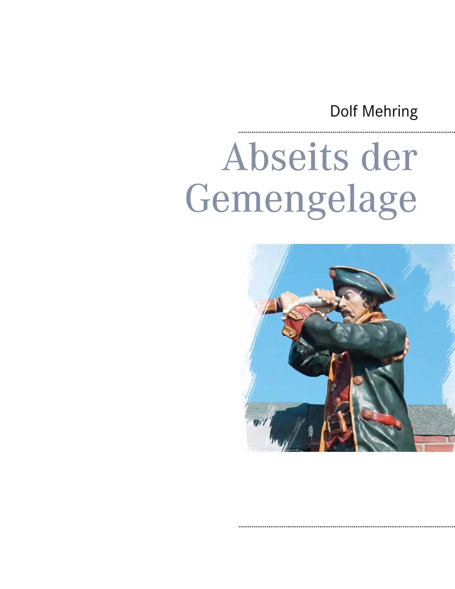 Cover: 9783848232154 | Abseits der Gemengelage | Dolf Mehring | Taschenbuch | 100 S. | 2017