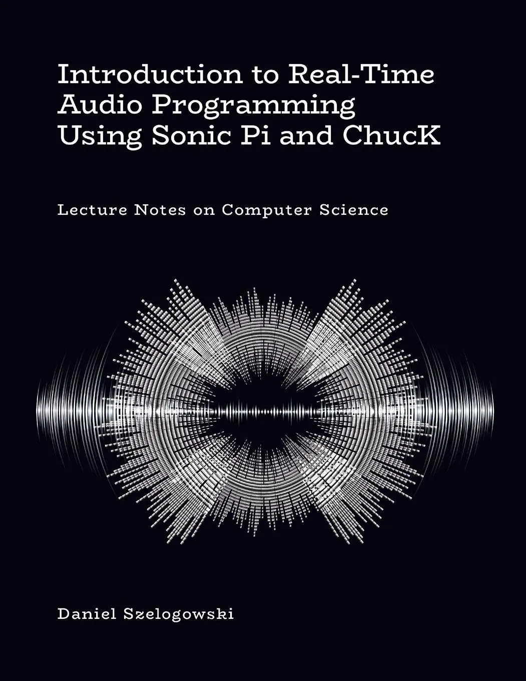 Cover: 9781304122254 | Introduction to Real-Time Audio Programming Using Sonic Pi and ChucK