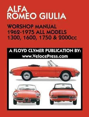 Cover: 9781588502254 | ALFA ROMEO GIULIA WORKSHOP MANUAL 1962-1975 ALL MODELS 1300, 1600,...