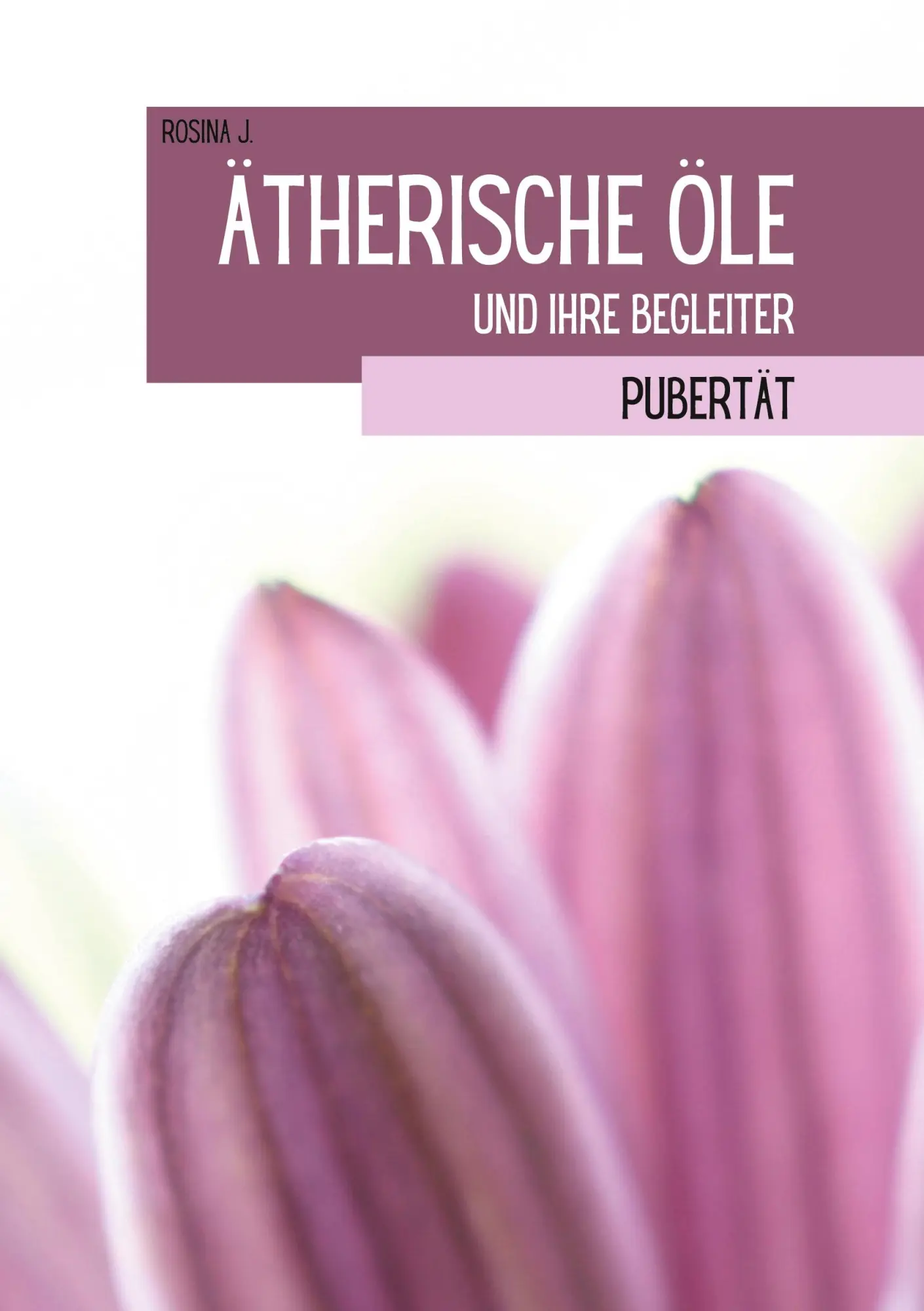 Cover: 9783753492254 | Ätherische Öle und ihre Begleiter | Pubertät | Rosina J. | Taschenbuch