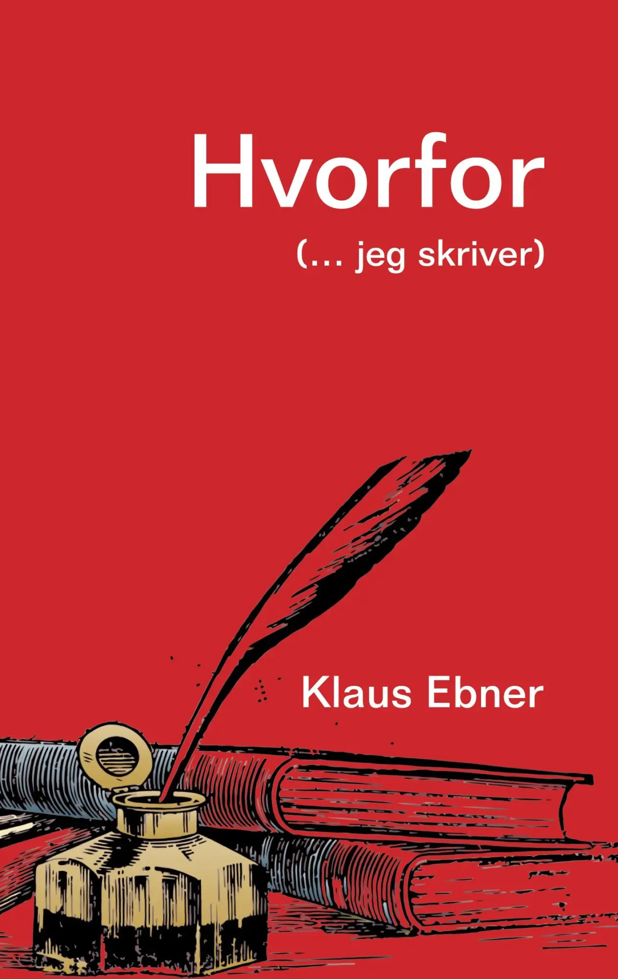 Cover: 9788743092254 | Hvorfor | (... jeg skriver) | Klaus Ebner | Taschenbuch | Dänisch