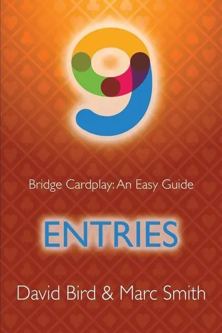 Cover: 9781771402354 | Bridge Cardplay: An Easy Guide - 9. Entries | David Bird (u. a.)