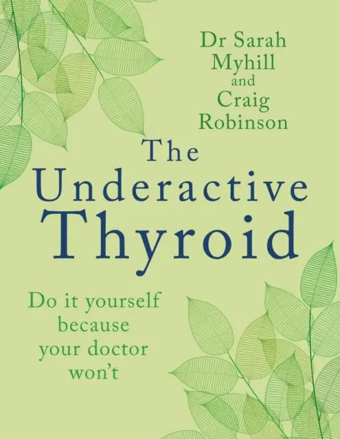 Cover: 9781781612354 | The Underactive Thyroid | Do it yourself because your doctor won't