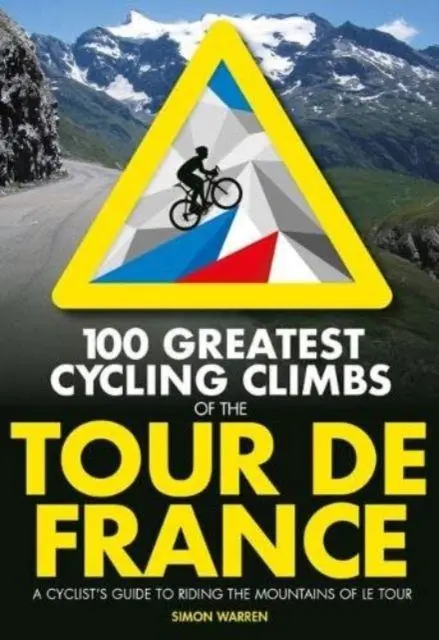 Cover: 9781839812354 | 100 Greatest Cycling Climbs of the Tour de France | Simon Warren