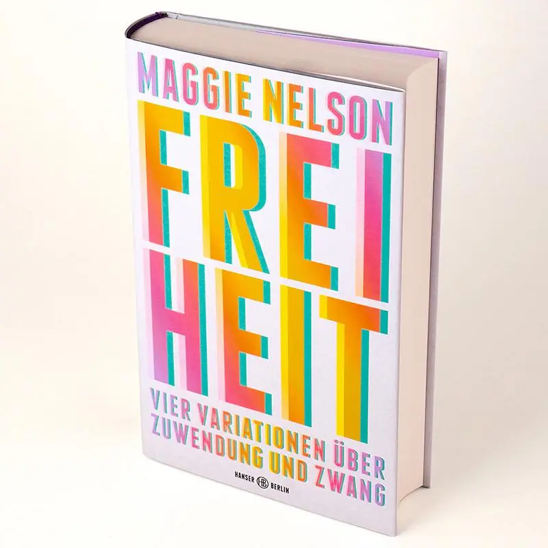 Bild: 9783446272354 | Freiheit | Vier Variationen über Zuwendung und Zwang | Maggie Nelson