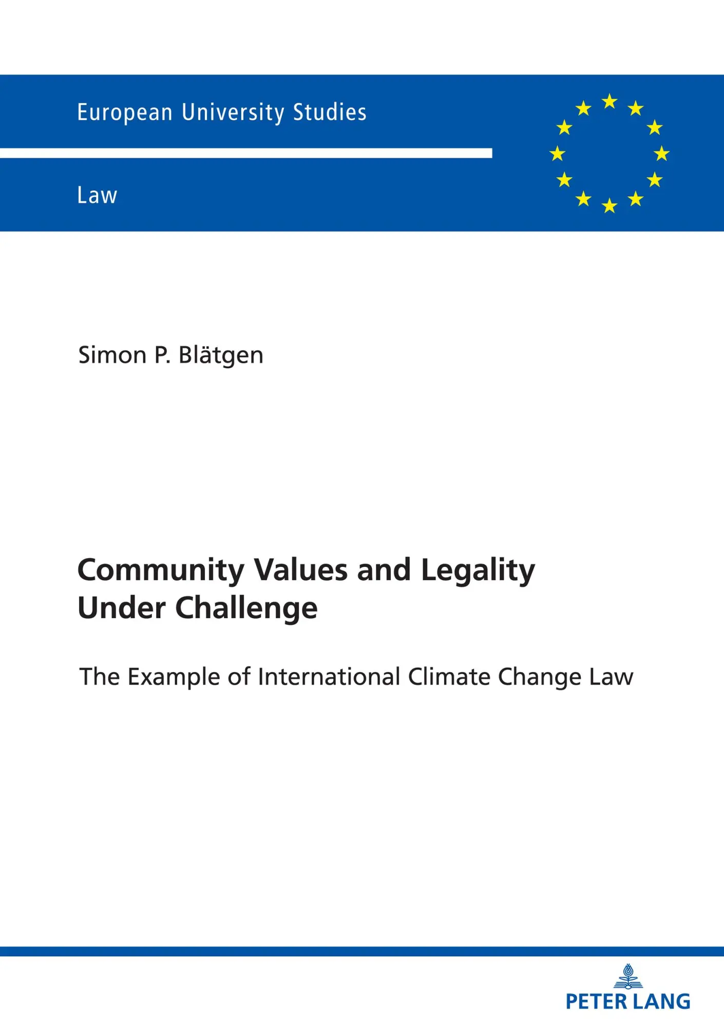 Community Values and Legality under Challenge: The Example of International Climate Change Law (Europäische Hochschulschriften Recht, Band 6279)