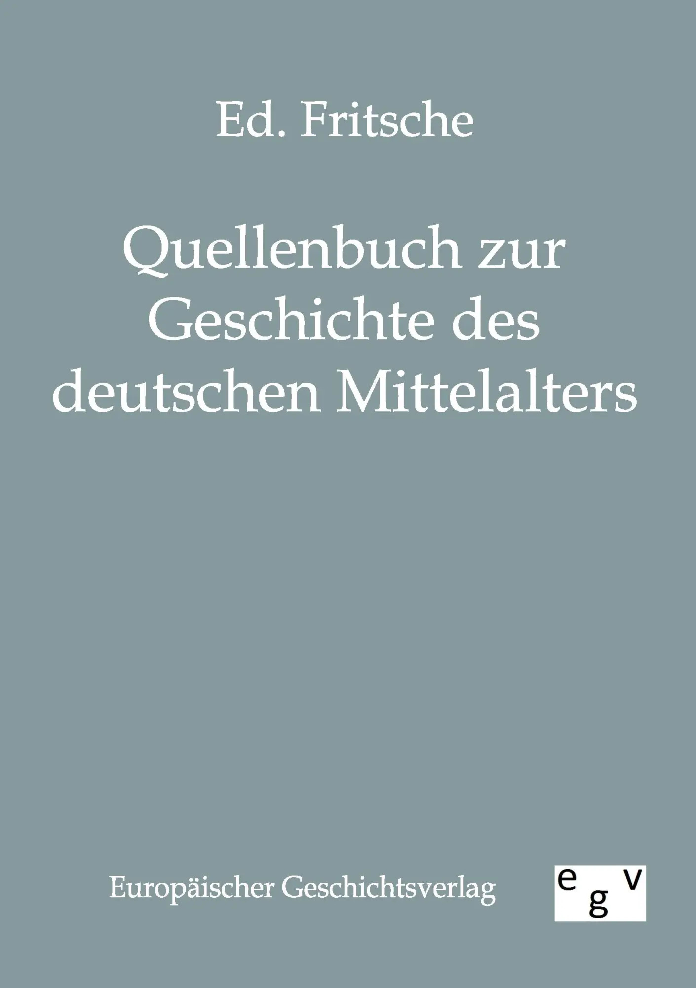 Cover: 9783863822354 | Quellenbuch zur Geschichte des deutschen Mittelalters | Ed. Fritsche