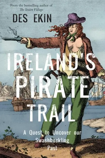 Cover: 9781788492454 | Ireland's Pirate Trail | A Quest to Uncover Our Swashbuckling Past