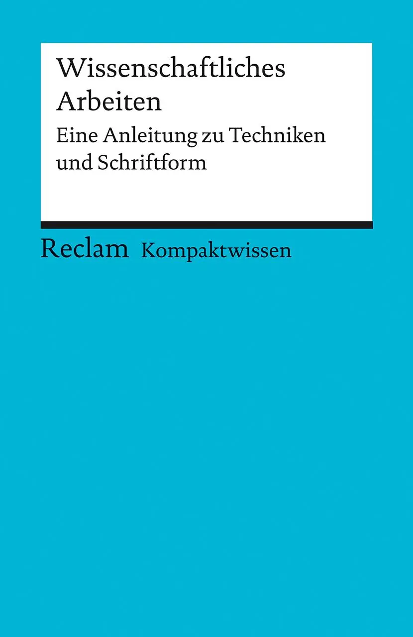 Cover: 9783150152454 | Kompaktwissen. Wissenschaftliches Arbeiten. Eine Anleitung zu...