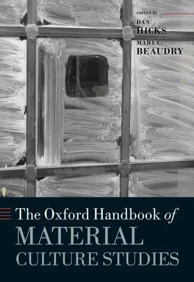 Cover: 9780198822554 | The Oxford Handbook of Material Culture Studies | Dan Hicks (u. a.)