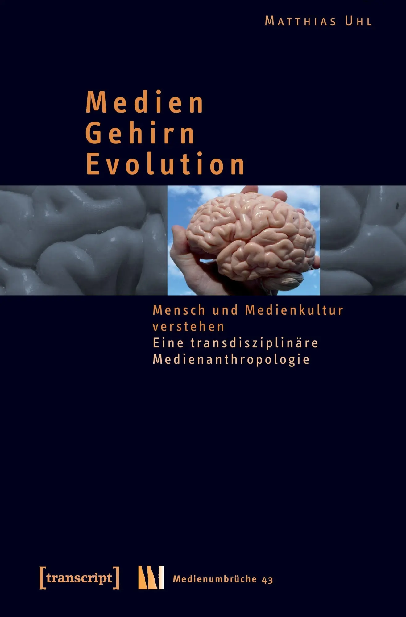 Cover: 9783837612554 | Medien - Gehirn - Evolution | Matthias Uhl | Taschenbuch | 388 S.