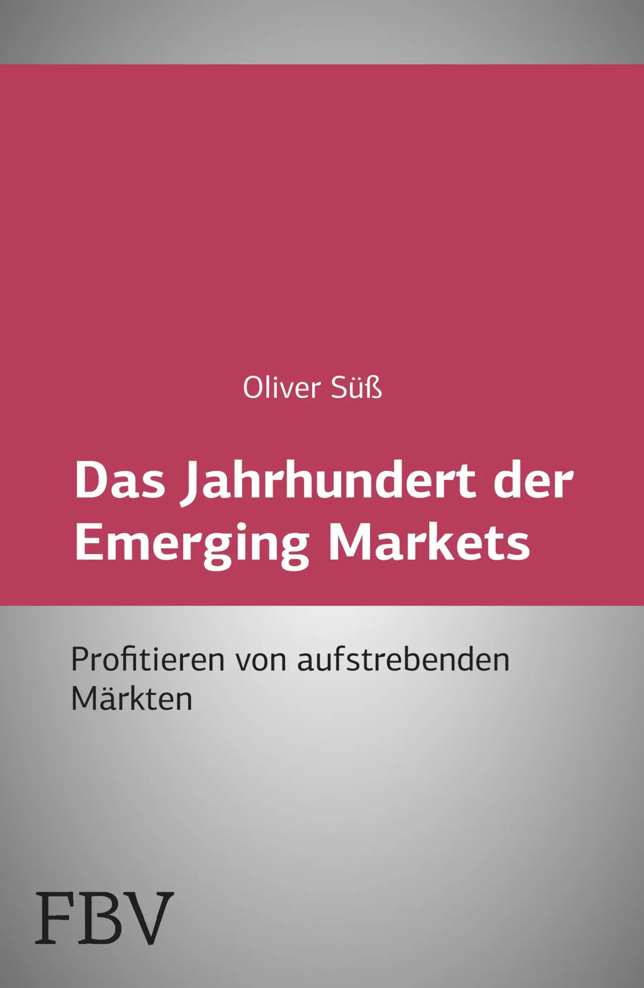 Cover: 9783898792554 | Das Jahrhundert der Emerging Markets | Oliver Süß | Taschenbuch | 2004