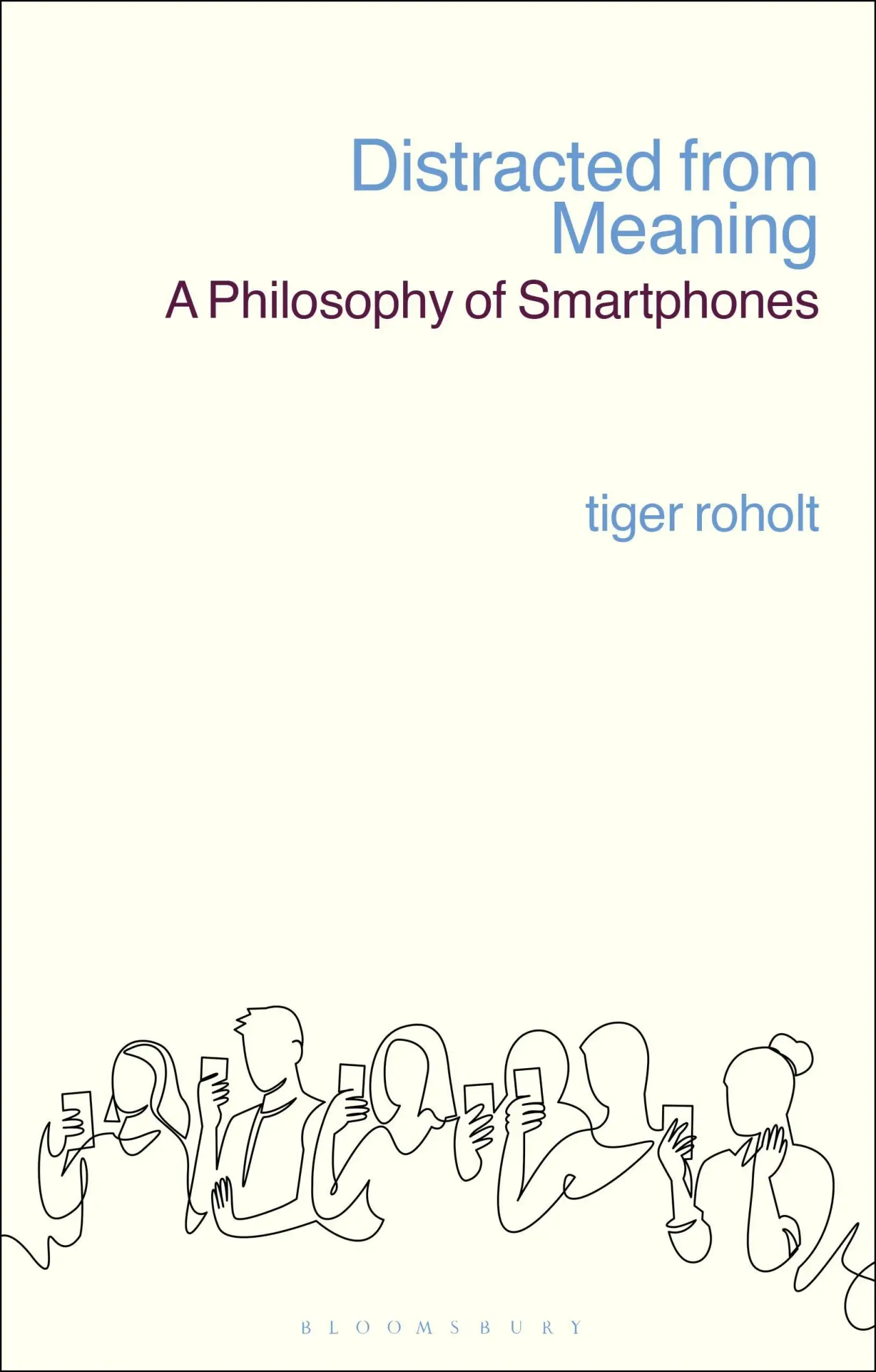 Cover: 9781350172654 | Distracted from Meaning | A Philosophy of Smartphones | Tiger C Roholt